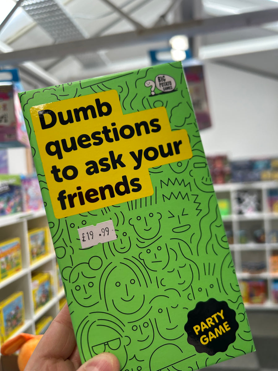 Dumb Questions to Ask Your Friends
